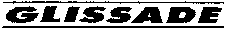 GLISSADE