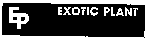 EP EXOTIC PLANT