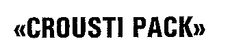 CROUSTI PACK
