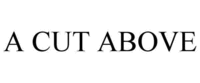 A CUT ABOVE