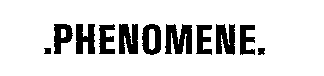 PHENOMENE