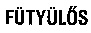 FÜTYÜLOS