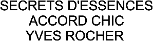 SECRETS D'ESSENCES ACCORD CHIC YVES ROCHER