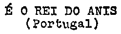 É O REI DO ANIS (Portugal)