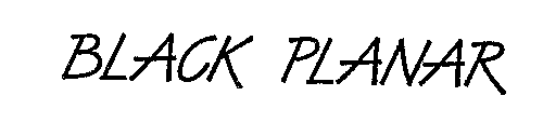 BLACK PLANAR