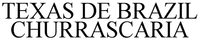 TEXAS DE BRAZIL CHURRASCARIA