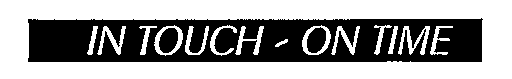 IN TOUCH-ON TIME
