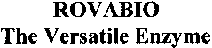 ROVABIO The Versatile Enzyme