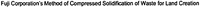 Fuji Corporation's Method of Compressed Solidification of Waste for Land Creation