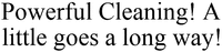 Powerful Cleaning! A little goes a long way!