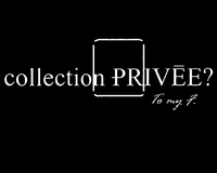 collection PRIVÉE To my f.