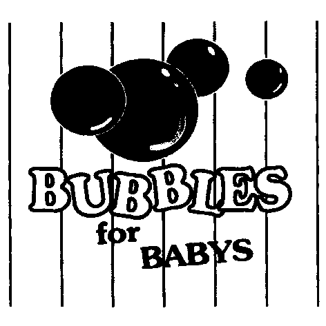 BUBBLES for BABYS