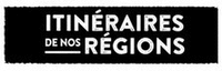 ITINÉRAIRES DE NOS RÉGIONS