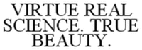 VIRTUE REAL SCIENCE. TRUE BEAUTY.