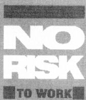 NO RISK TO WORK