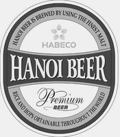 HABECO HANOI BEER Premium BEER HANOI BEER IS BREWED BY USING THE FINEST MALT RICE AND HOPS OBTAINABLE THROUGHOUT THE WORLD