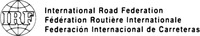 IRF International Road Federation Fédération Routière Internationale Federación Internacional de Carreteras