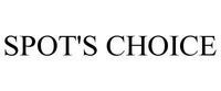 SPOT'S CHOICE