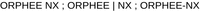 ORPHEE NX ; ORPHEE | NX ; ORPHEE-NX