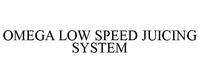 OMEGA LOW SPEED JUICING SYSTEM