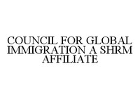COUNCIL FOR GLOBAL IMMIGRATION A SHRM AFFILIATE