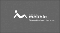 M monsieur meuble Et vous êtes bien chez vous.