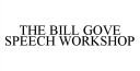 THE BILL GOVE SPEECH WORKSHOP