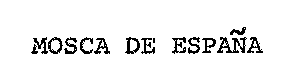MOSCA DE ESPAÑA