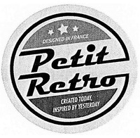 Petit Retro DESIGNED IN FRANCE CREATED TODAY, INSPIRED BY YESTERDAY