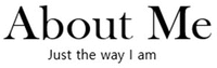 ABout Me Just the way I am