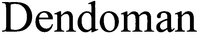 Dendoman