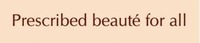 Prescribed beauté for all