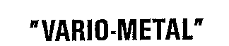 VARIO-METAL