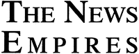 THE NEWS EMPIRES