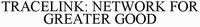 TRACELINK: NETWORK FOR GREATER GOOD