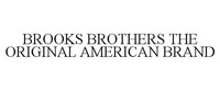 BROOKS BROTHERS THE ORIGINAL AMERICAN BRAND