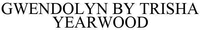 GWENDOLYN BY TRISHA YEARWOOD