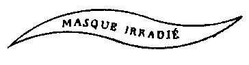MASQUE IRRADIÉ