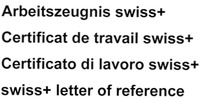 Arbeitszeugnis swiss+ Certificat de travail swiss+ Certificato di lavoro swiss+ swiss+ letter of reference