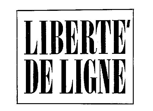 LIBERTE' DE LIGNE