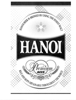 HANOI Premium BEER HANOI BEER IS BREWED BY USING THE FINEST MALT RICE AND HOPS OBTAINABLE THROUGHOUT THE WORLD
