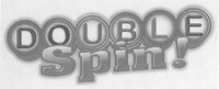 DOUBLE Spin!