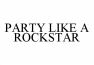 PARTY LIKE A ROCKSTAR