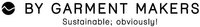 BY GARMENT MAKERS Sustainable; obviously!