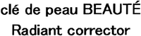 clé de peau BEAUTÉ Radiant corrector