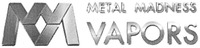 METAL MADNESS VAPORS