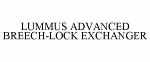 LUMMUS ADVANCED BREECH-LOCK EXCHANGER