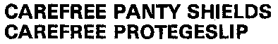 CAREFREE PANTY SHIELDS CAREFREE PROTEGESLIP