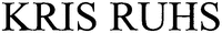 KRIS RUHS