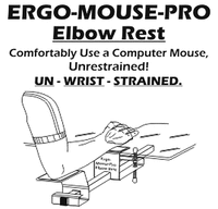 ERGO-MOUSE-PRO Elbow Rest Comfortably Use a Computer Mouse, Unrestrained! UN - WRIST - STRAINED.